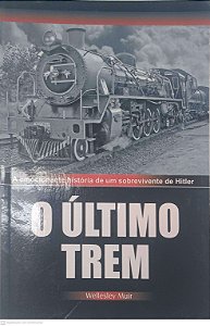 Livro o Ultimo Trem Autor Muir, Wellesley (2007) [usado]