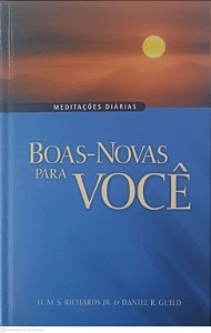 Livro Boas- Novas para Você - Meditações Diarias Autor Richards e Guild (2004) [usado]