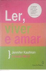 Livro Ler, Viver e Amar Autor Kaufman, Jennifer e Mack, Karen (2011) [usado]