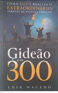 Livro Gideão e os 300 Autor Macedo, Edir (2020) [usado]