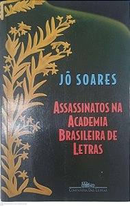 Livro Assassinatos na Academia Brasileira de Letras Autor Soares, Jô (2005) [usado]