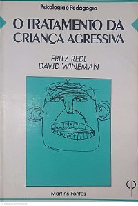 Livro o Tratamento da Criança Agressiva Autor Redl, Fritz e Wineman, David (1986) [usado]