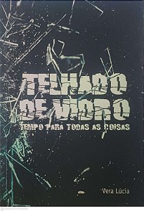 Livro Telhado de Vidro - Tempo para Todas as Coisas Autor Lúcia, Ver (2013) [usado]