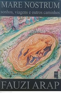 Livro Maré Nostrum Sonhos, Viagens e Outros Caminhos Autor Arapes, Frauzi (1998) [seminovo]