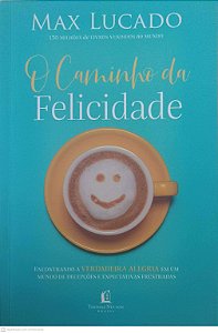 Livro o Caminho da Felicidade Autor Lucado, Max (2019) [usado]