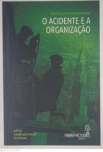 Livro o Acidente e a Organização Autor Llory, Michel e Montmayeul, Rene (2014) [usado]