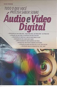 Livro Tudo o que Você Precisa Saber sobre Áudio e Video Digital Autor Ferreira, Silvio (2008) [usado]