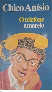 Livro o Telefone Amarelo Autor Anisio, Chico (1981) [usado]