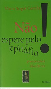 Livro Não Espere pelo Epitáfio Autor Cortella, Mario Sergio (2005) [usado]