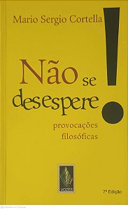 Livro Não Se Desespere Autor Cortella, Mario Sergio (2014) [usado]