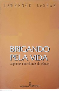 Livro Brigando pela Vida - Aspectos Emocionais do Cancer Autor Leshan, Lawrence (1994) [usado]