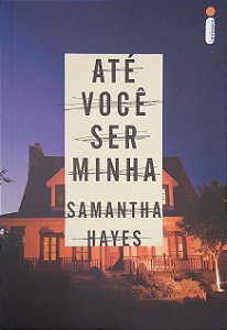 Livro até Você Ser Minha Autor Hayes, Samantha (2015) [seminovo]