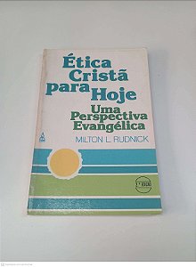 Livro Eticá Cristã para Hoje - Uma Perspectiva Evangelica Autor Rudnick, Milton L. [usado]