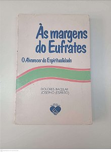 Livro Às Margens do Eufrates - o Alvorecer da Espiritualidade Autor Bacelar, Dolores e Josepho(espirito) (1984) [usado]