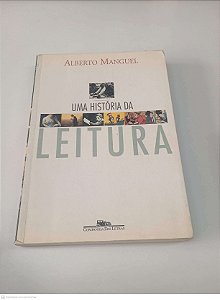 Livro Uma Historia da Leitura Autor Manguel, Alberto (1997) [usado]