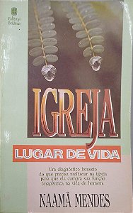Livro Igreja: Lugar de Vida Autor Mendes, Naamã (1992) [usado]