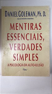 Livro Mentiras Essenciais, Verdades Simples: a Psicologia da Auto-ilusão Autor Goleman, Daniel (1997) [usado]