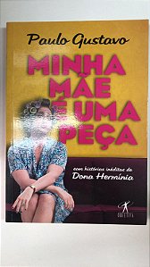Livro Minha Mãe é Uma Peça- com Histórias Inéditas de Dona Hermínia Autor Gustavo, Paulo (2015) [usado]