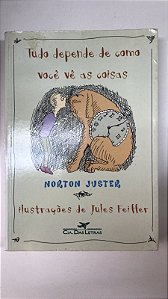 Livro Tudo Depende de Como Você Vê as Coisas Autor Juster, Norton (2001) [usado]