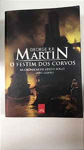 Livro o Festim dos Corvos- Livro 4 as Crônicas de Gelo e Fogo Autor Martin, George R.r. (2012) [usado]