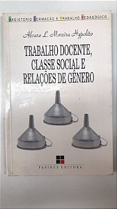 Livro Trabalho Docente, Classe Social e Relações de Gênero Autor Hypolito, Álvaro L. Moreira (1997) [usado]