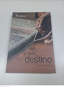 Livro o Tear do Destino Autor Coelho, Rogério (2015) [usado]