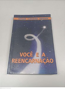 Livro Você e a Reencarnação Autor Andrade, Hernani Guimarães (2002) [usado]