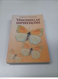 Livro Vencendo as Imperfeições Autor Ferreira, Umberto (2008) [usado]