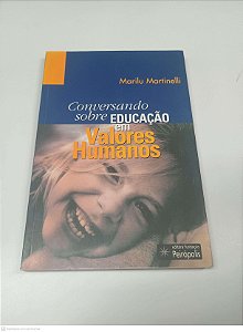 Livro Conversando sobre Educação e Valores Humanos Autor Martinello Marilu (1999) [usado]