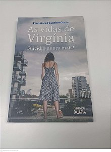 Livro as Vidas de Virginia - Suicidio Nunca Mais! Autor Costa, Francisco Faustino (2014) [usado]