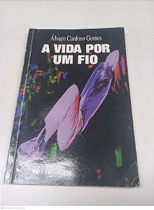 Livro a Vida por um Fio Autor Gomes , Álvaro Cardoso (1998) [usado]