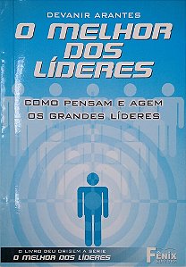 Livro o Melhor dos Líderes Autor Arantes, Devanir (2008) [usado]