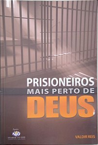 Livro Prisioneiros Mais Perto de Deus Autor Reis, Valdir (2015) [usado]