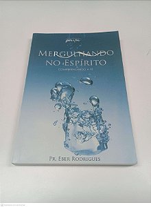 Livro Margulhando no Espirito - Compreendendo a Fé Autor Rodrigues, Pr. Eber (2006) [usado]