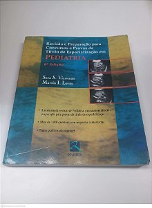 Livro Revisão e Preparação para Concursos e Provas de Titulo de Especialização em Pediatria Autor Sara S. Viessman e Martin I. Lorin (2006) [usado]