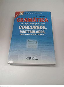 Livro Gramática da Lingua Portuguesa para Concursos, Vestibulares, Enem, Colégios Tecnicos e Militares... + Cd Autor Almeida, Nilson Teixeira de (2007) [usado]