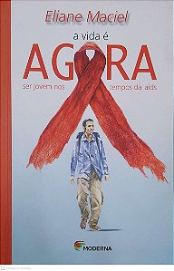 Livro a Vida é Agora Autor Maciel, Eliane (2003) [usado]