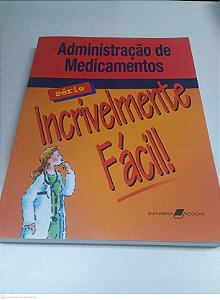 Livro Administração de Medicamentos - Serie Incrivelmente Fácil Autor Lippincott Williams & Wilkins (2004) [novo]