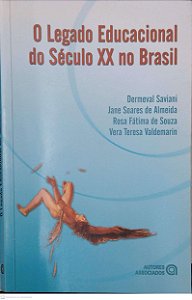 Livro o Legado Educacional do Século Xx no Brasil Autor Saviani, Dermeval (2004) [usado]