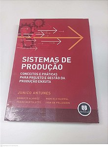 Livro Sistemas de Produção - Conceitos e Práticas para Projeto e Gestão da Produção Exuta Autor Antunes, Junico (2008) [usado]