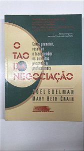 Livro o Tao da Negociação: Como Prevenir, Resolver e Transcender os Conflitos Pessoais e Profissionais Autor Edelman, Joel e Mary Beth Crain (1998) [usado]