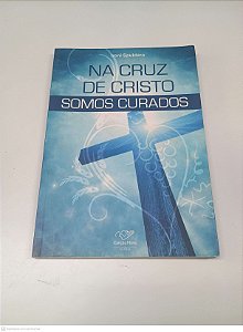 Livro na Cruz de Cristo Somos Curados Autor Spuldaro, Ironi (2015) [usado]
