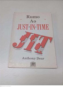 Livro Rumo ao Just-in-time Autor Dear, Anthony [usado]