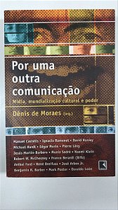 Livro por Uma Outra Comunicação: Mídia, Mundialização Cultural e Poder Autor Moraes, Dênis de (2005) [usado]