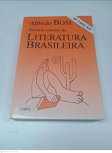 Livro Historia Concisa da Literatura Brasileira Autor Bosi, Alfredo (2010) [novo]