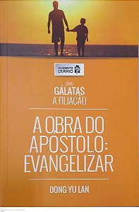 Livro a Obra do Apóstolo: Evangelizar Autor Lan, Dong Yu (2015) [usado]