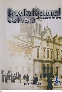 Livro Escola Normal da Praça: o Lado Noturno das Luzes Autor Monarcha, Carlos (1999) [usado]