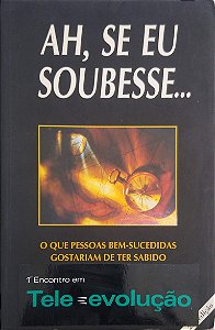 Livro Ah, Se Eu Soubesse... o que Pessoas Bem-sucedidas Gostariam de Ter Sabido 25 Anos Atrás Autor Edler, Richard (2001) [usado]