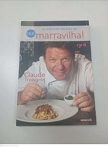 Livro Melhores Receitas do Maravilha Autor Claude Troisgros (2012) [usado]