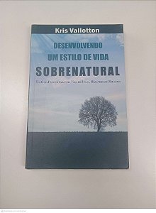 Livro Desenvolvendo um Estilo de Vida Sobrenatural Autor Vallotton, Kris (2015) [usado]